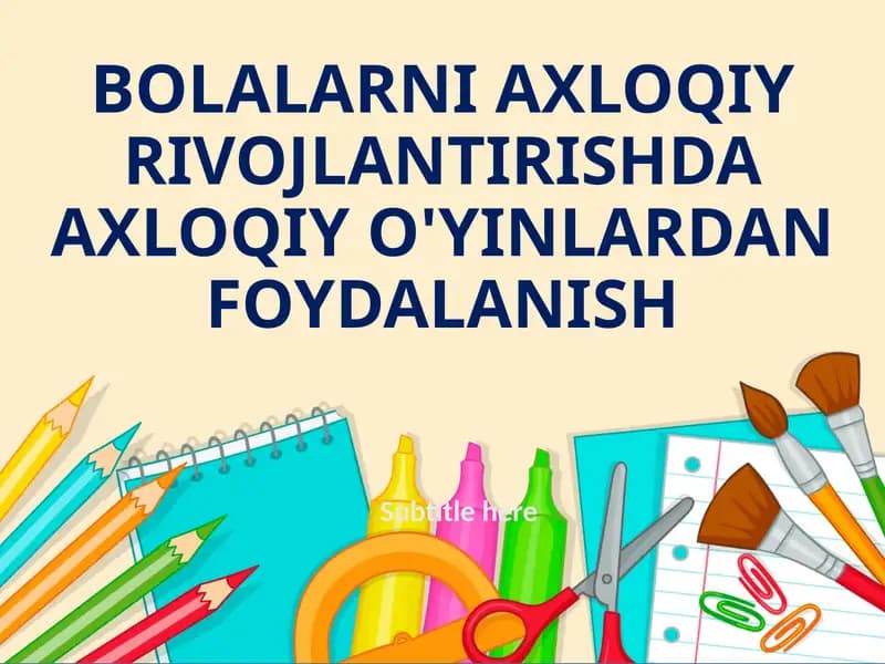 Bolalarni axloqiy rivojlantirishda axloqiy o'yinlardan foydalanish
