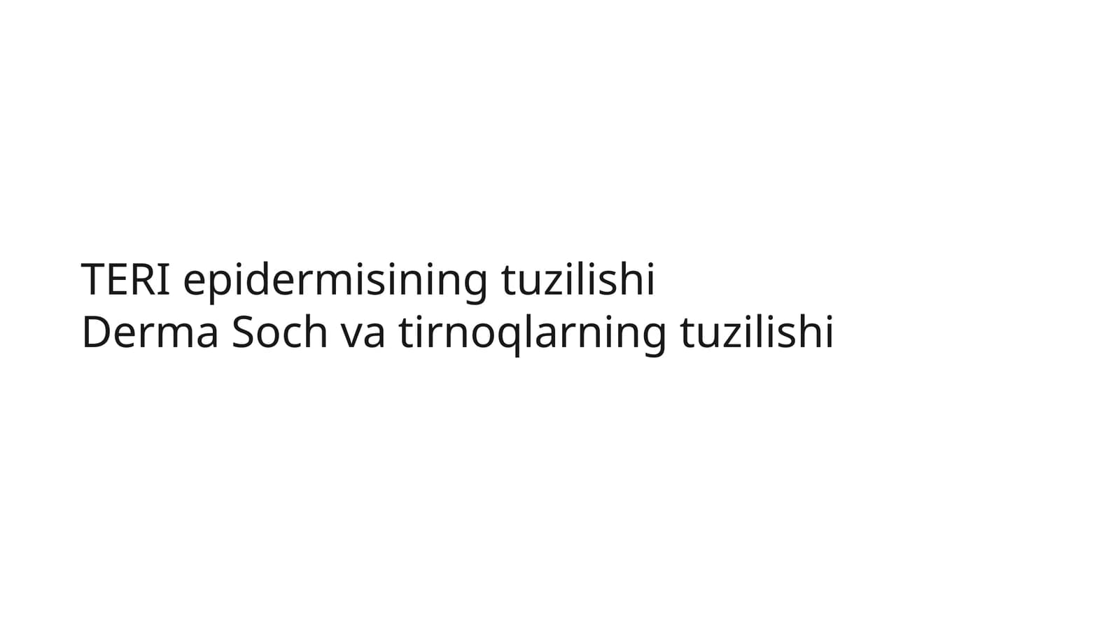 TERIepidermisining tuzilishiDerma Soch va tirnoqlarning tuzilishi