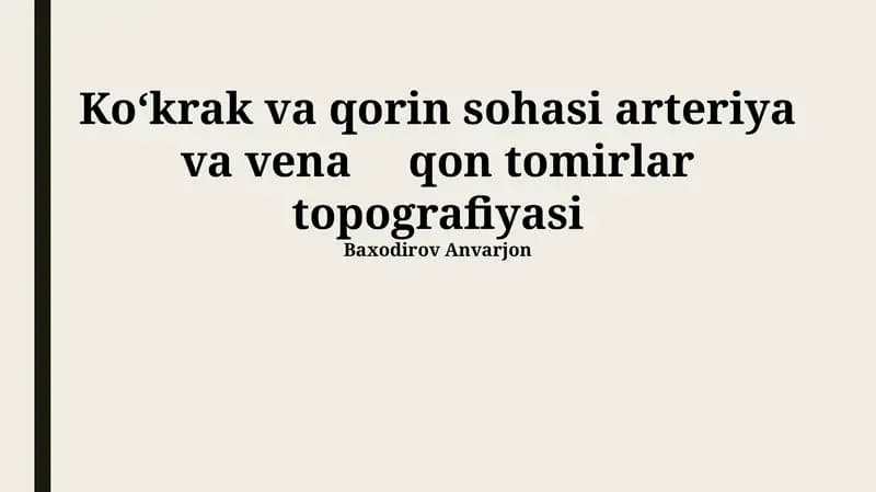 Koʻkrak va qorin sohasi arteriya va vena qon tomirlar topografiyasi