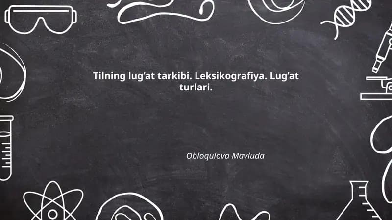 Tilning lug’at tarkibi. Leksikografiya. Lug’at turlari