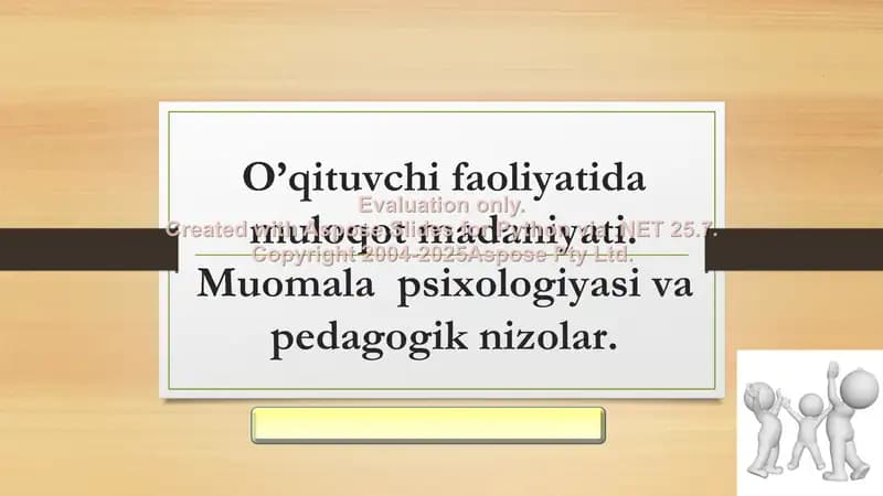 O‘qituvchi faoliyatida muloqot madaniyati. Muomala psixologiyasi va pedagogik nizolar