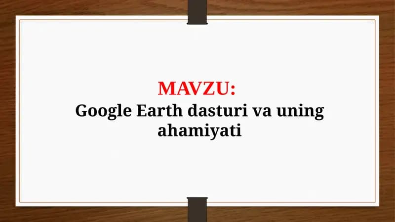 Google Earth dasturi va uning ahamiyati (TAQDIMOT)