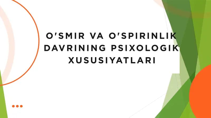 O'SMIR VA O'SPIRINLIK DAVRINING PSIXOLOGIK XUSUSIYATLARI