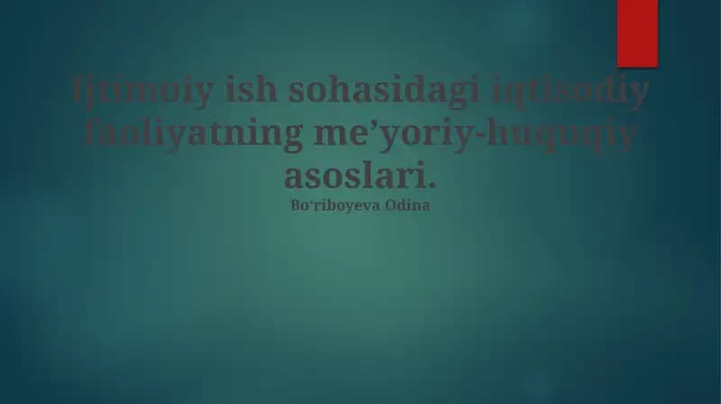 Ijtimoiy ish sohasidagi iqtisodiy faoliyatning me’yoriy-huquqiy asoslari