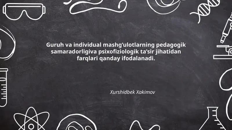 Guruh va individual mashg‘ulotlarning pedagogik samaradorligiva psixofiziologik ta’sir jihatidan farqlari qanday ifodalanadi
