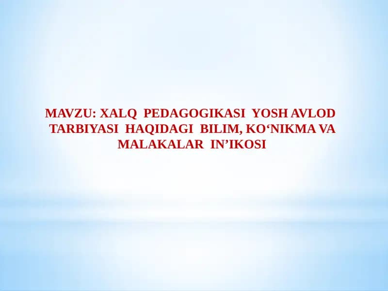 Xalqpedagogikasiyosh avlod tarbiyasi haqidagi bilim, ko‘nikma va malakalar in’ikosi