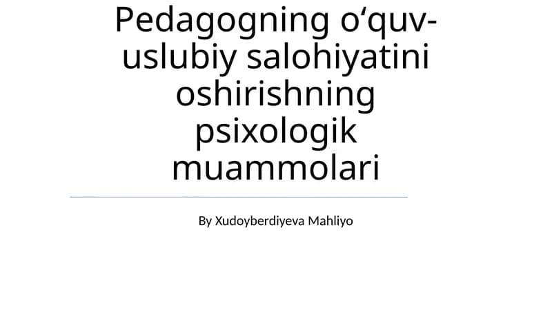 Pedagogning oʻquv-uslubiy salohiyatini oshirishning psixologik muammolari