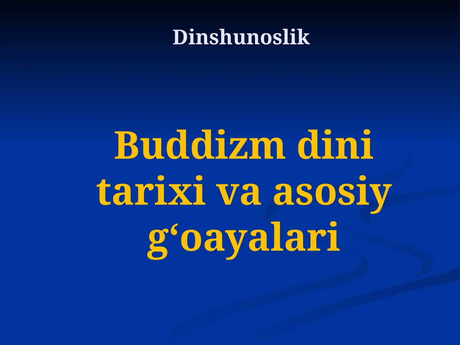 Buddizm dini tarixi va asosiy gʻoayalari