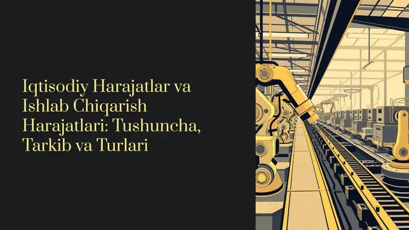 Iqtisodiy Harajatlar va Ishlab Chiqarish Harajatlari: Tushuncha, Tarkib va Turlari