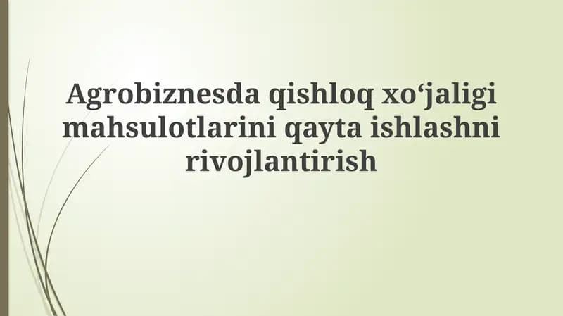 Agrobiznesda qishloqxo'jaligi mahsulotlarini qayta ishlashni rivojlantirish