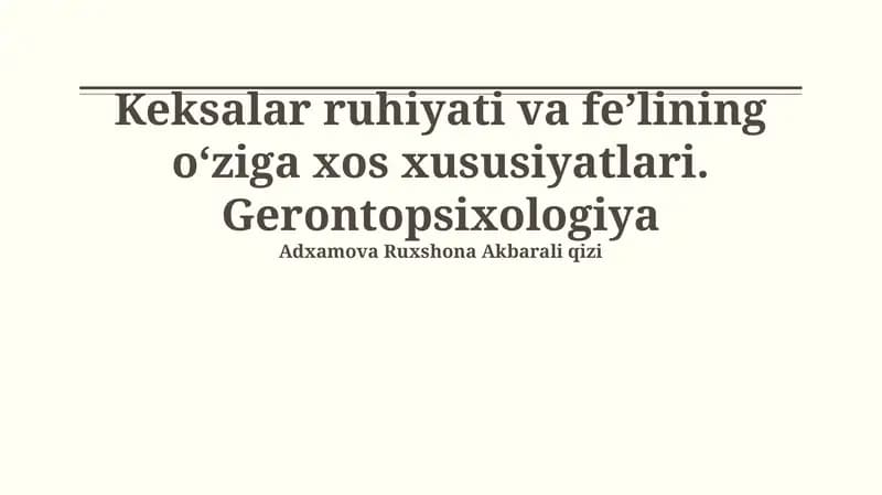 Keksalar ruhiyati va feʼlining oʻziga xos xususiyatlari. Gerontopsixologiya