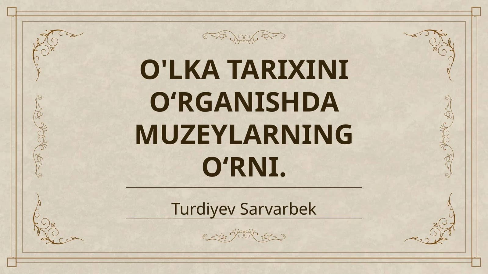 O'LKA TARIXINI OʻRGANISHDA MUZEYLARNING OʻRNI