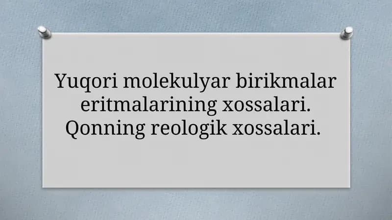 Yuqori molekulyar birikmalar eritmalarining xossalari. Qonning reologik xossalari