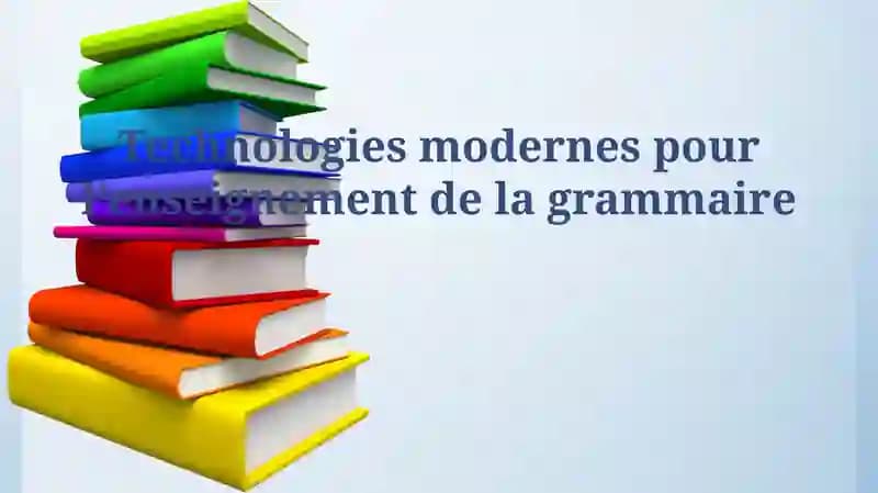 Technologies modernes pour l’enseignement de la grammaire