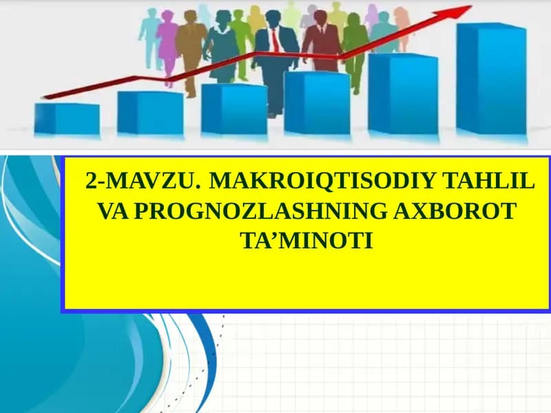 MAKROIQTISODIY TAHLIL VA PROGNOZLASHNING AXBOROT TA’MINOTI