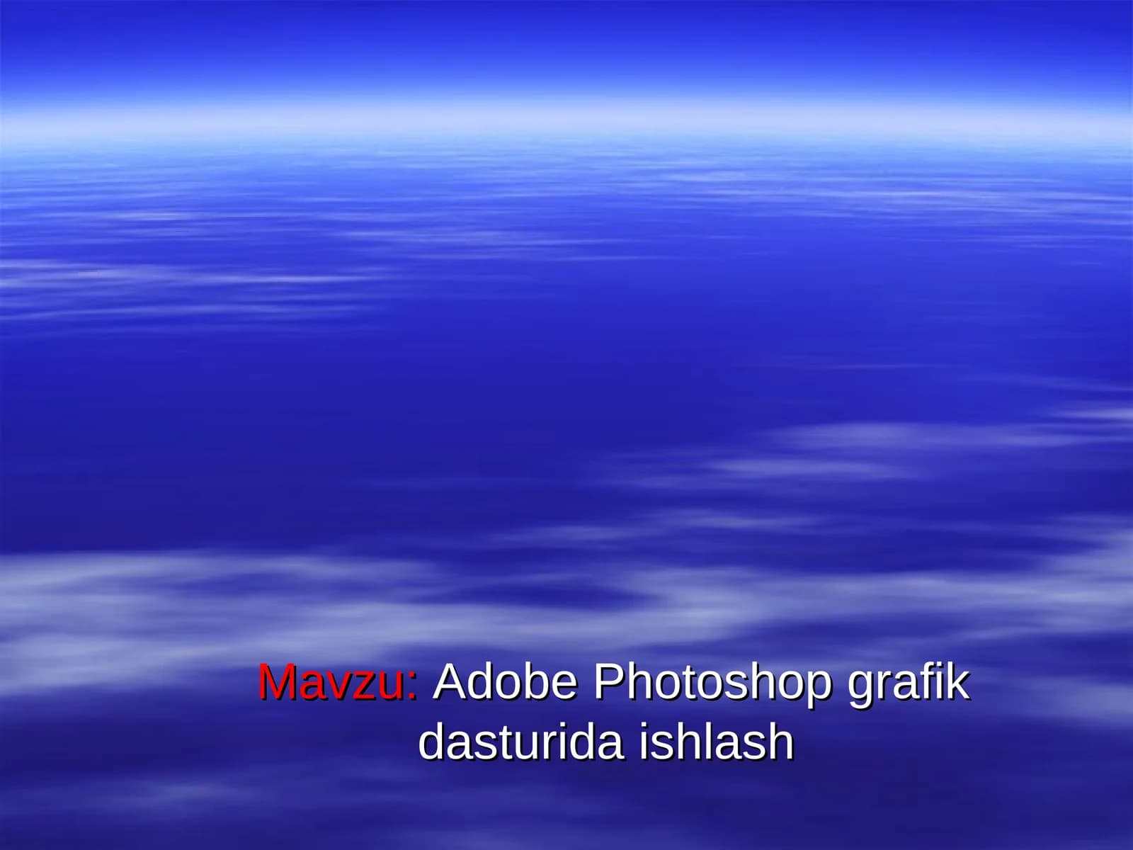 Adobe Photoshop grafik dasturida ishlash