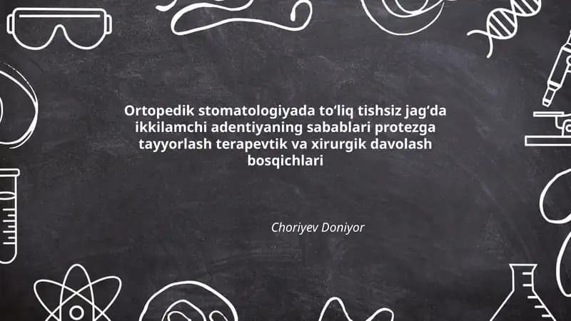 Ortopedik stomatologiyada toʻliq tishsiz jagʻda ikkilamchi adentiyaning sabablari protezga tayyorlash terapevtik va xirurgik davolash bosqichlari