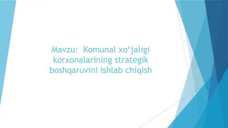 Komunal xo‘jaligi korxonalarining strategik boshqaruvini ishlab chiqish
