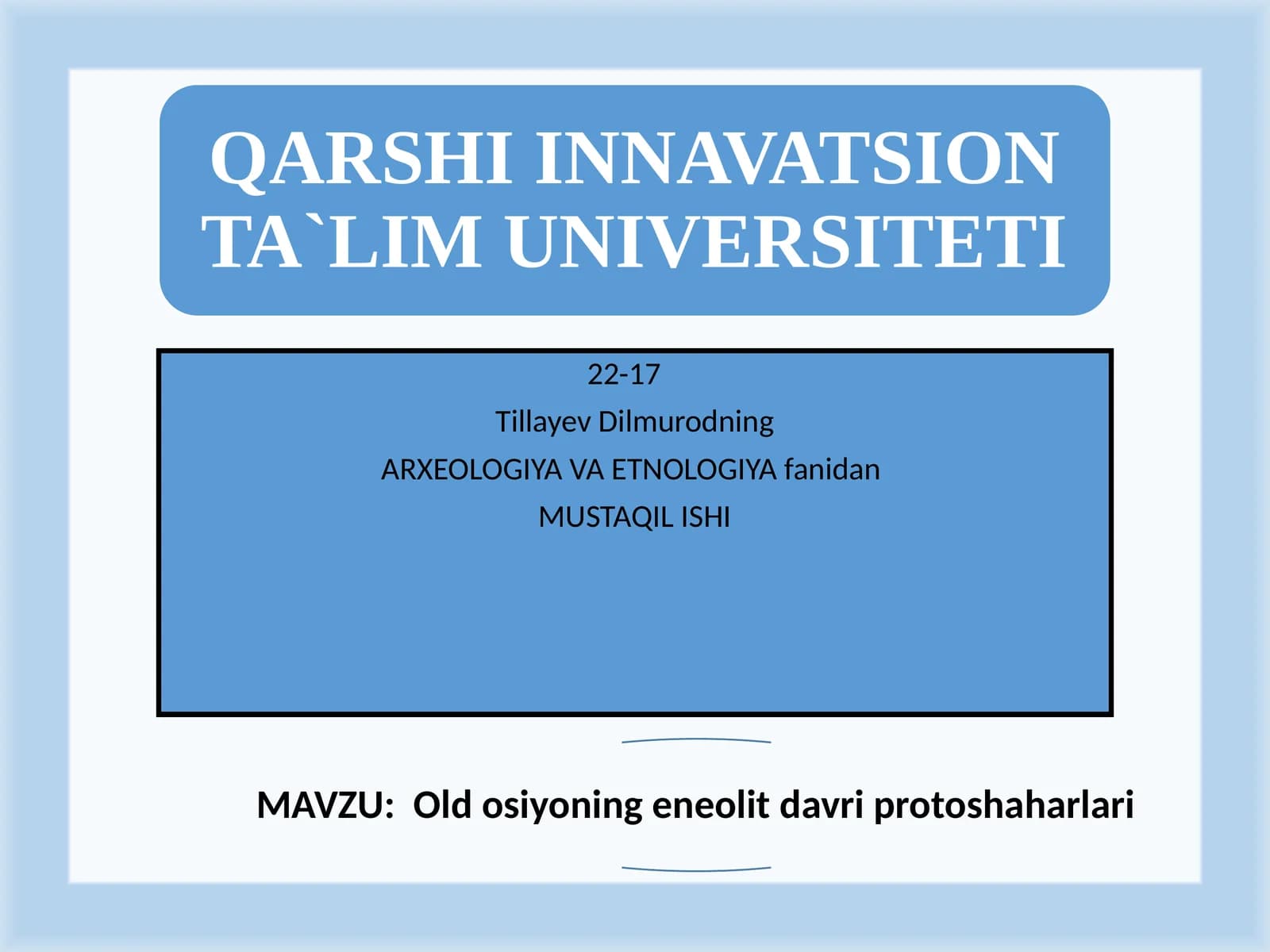 ARXEOLOGIYA VA ETNOLOGIYA fanidan MUSTAQIL ISHI
