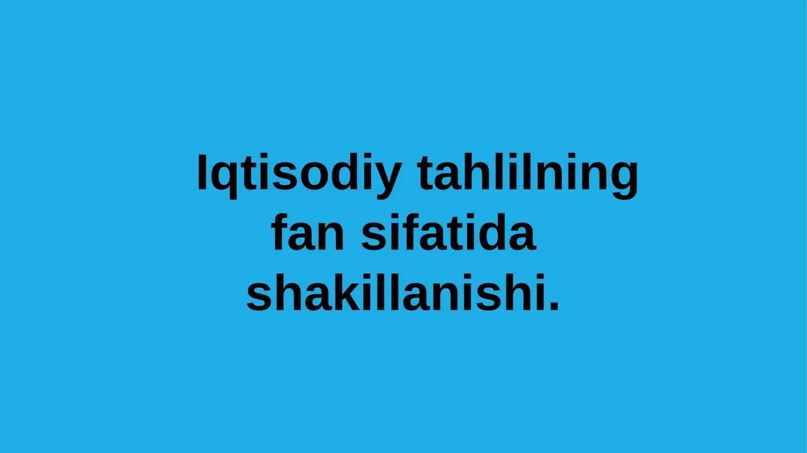 Iqtisodiy tahlilning fan sifatida shakillanishi.