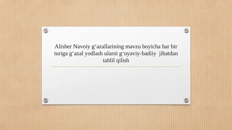 Alisher Navoiy gʻazallarining mavzu boyicha har bir turiga gʻazal yodlash ularni gʻoyaviy-badiiy jihatdan tahlil qilish