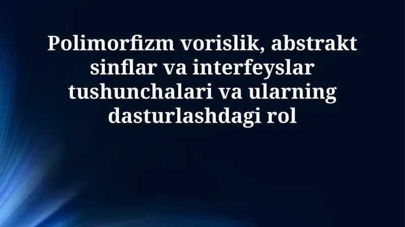 Polimorfizm, Merosxo'rlik, Abstrakt Sinflar va Interfeyslar