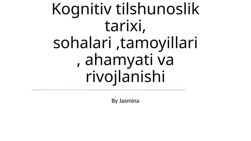 Kognitiv tilshunoslik tarixi, sohalari, tamoyillari, ahamyati va rivojlanishi