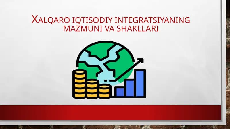 Xalqaro iqtisodiy integratsiyaning mazmuni va shakllari