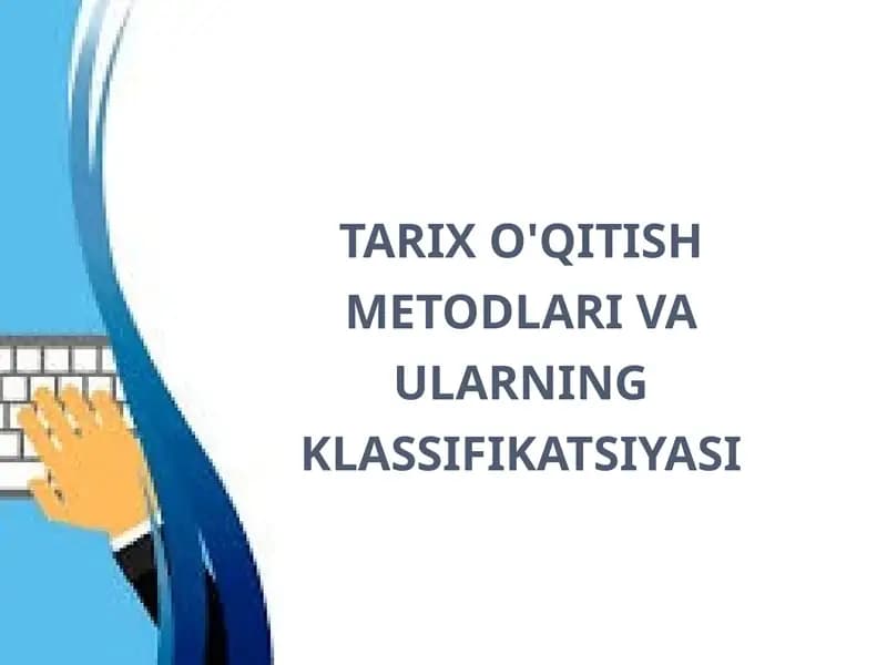 tarix o'qitish metodlari va ularning klassifikatsiyasi