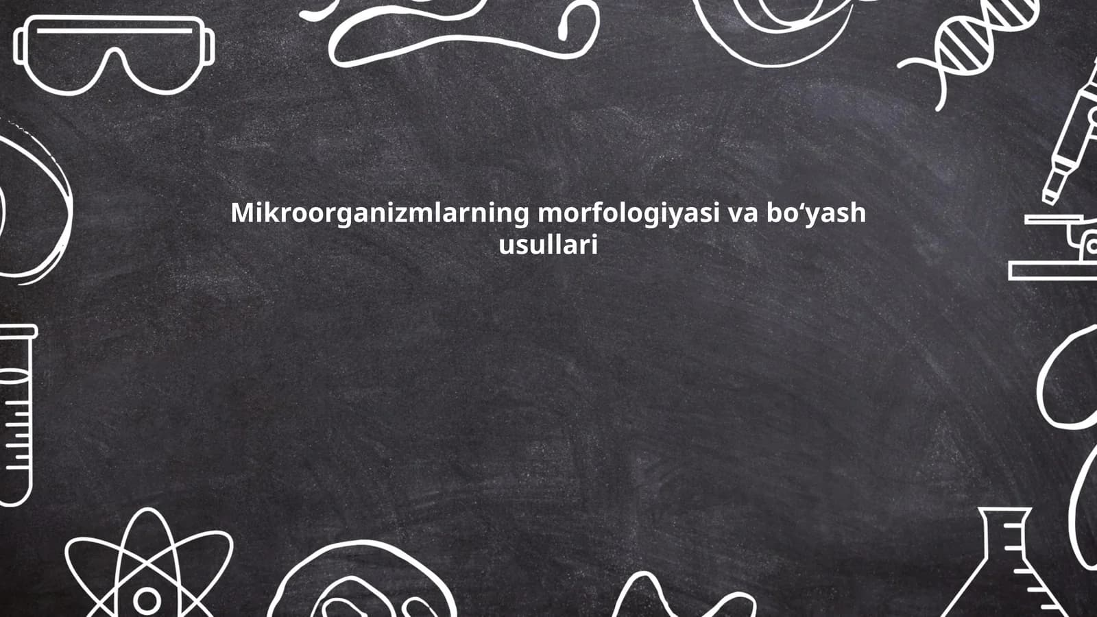 Mikroorganizmlarning morfologiyasi va boʻyash usullari