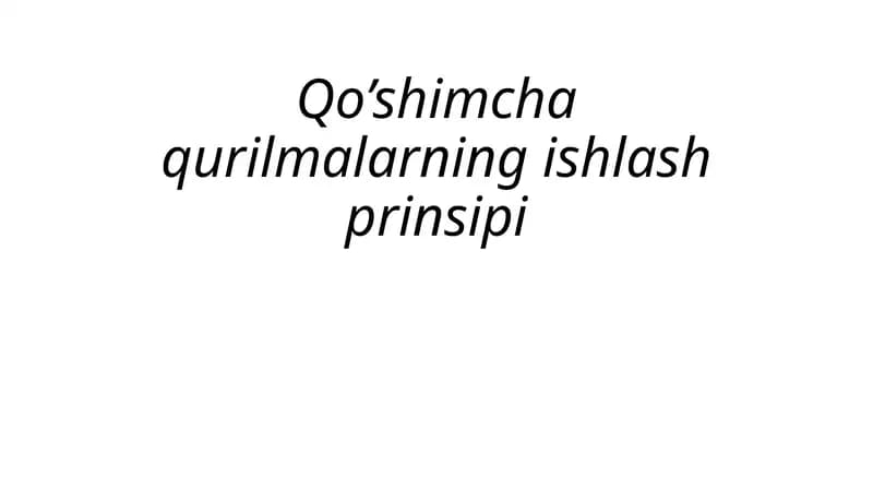 Qo’shimcha qurilmalarning ishlash prinsipi