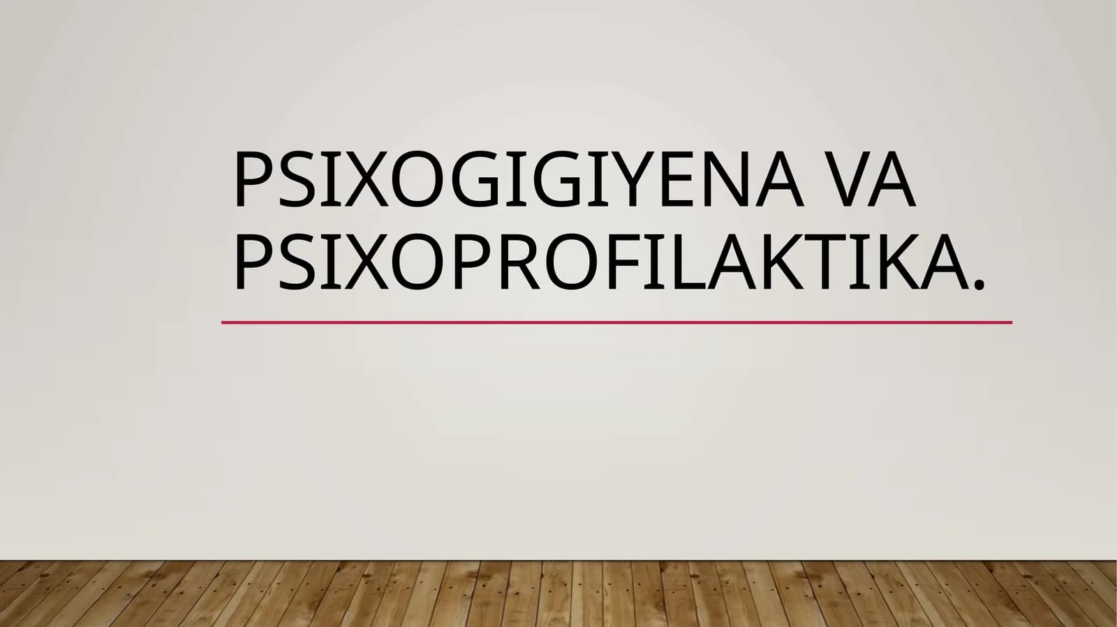 Psixogigiyena va psixoproflaktika.