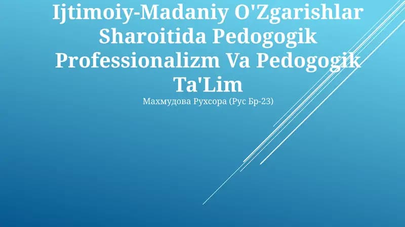 Ijtimoiy-Madaniy O'Zgarishlar Sharoitida Pedogogik Professionalizm Va Pedogogik Ta'Lim