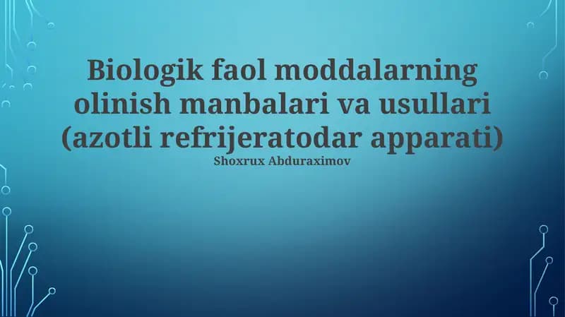 Biologik faol moddalarning olinish manbalari va usullari (azotli refrijeratodar apparati)