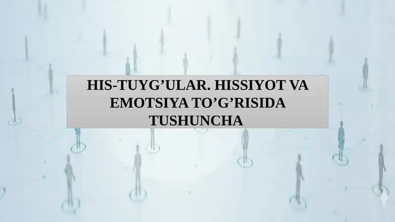 HIS-TUYG’ULAR. HISSIYOT VA EMOTSIYA TO’G’RISIDA TUSHUNCHA