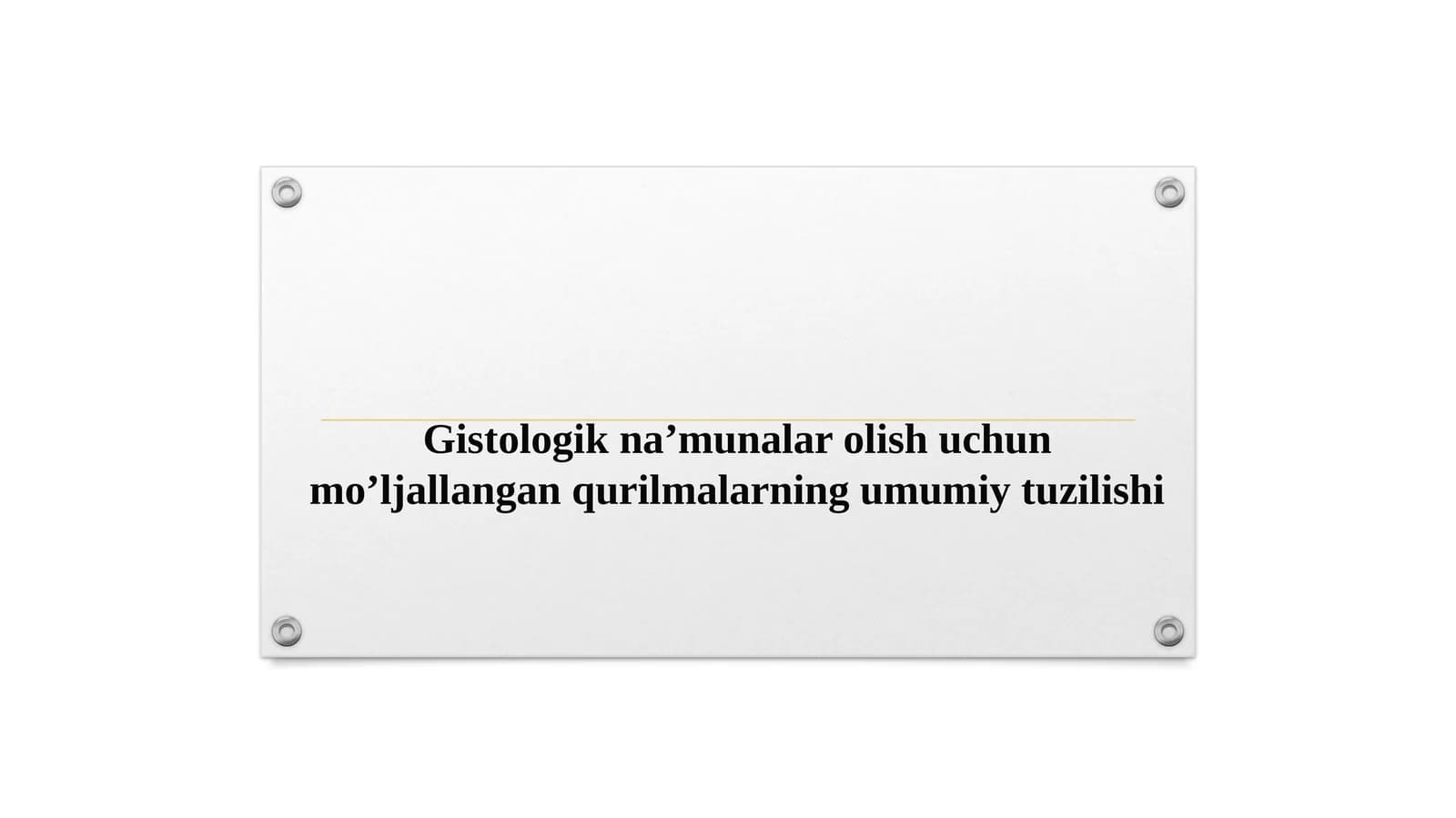Gistologik na’munalar olish uchun mo’ljallangan qurilmalarning umumiy tuzilishi
