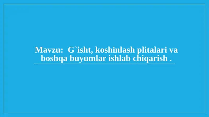 Gʻisht koshinlash plitalari va boshqa buyumlar ishlab chiqarish