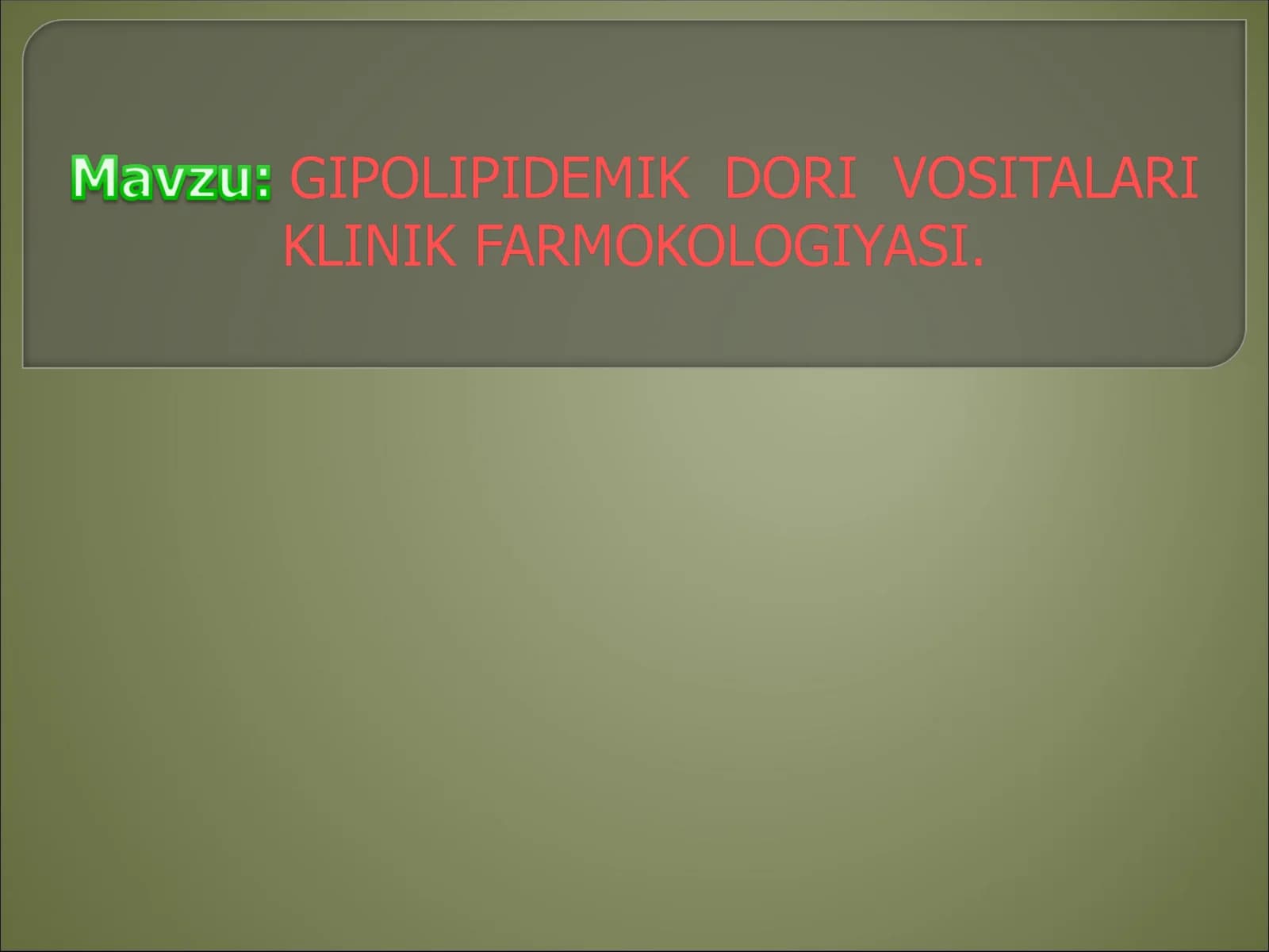 GIPOLIPIDEMIK  DORI  VOSITALARI  KLINIK FARMOKOLOGIYASI