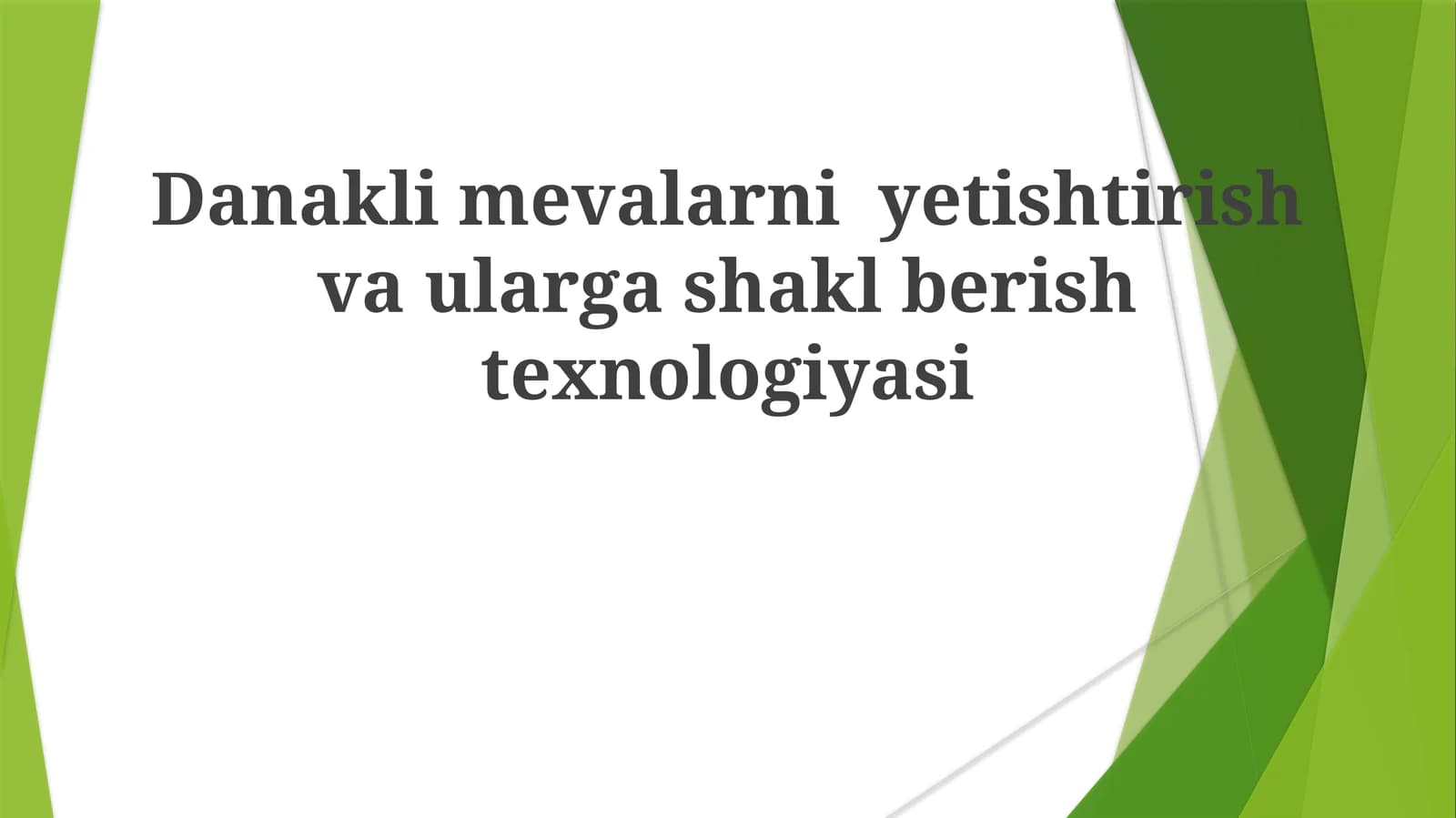 Danaklimevalarniyetishtirishvaulargashaklberishtexnologiyasi