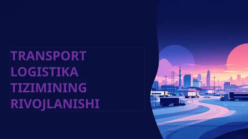 TRANSPORT LOGISTIKA TIZIMINING RIVOJLANISHI