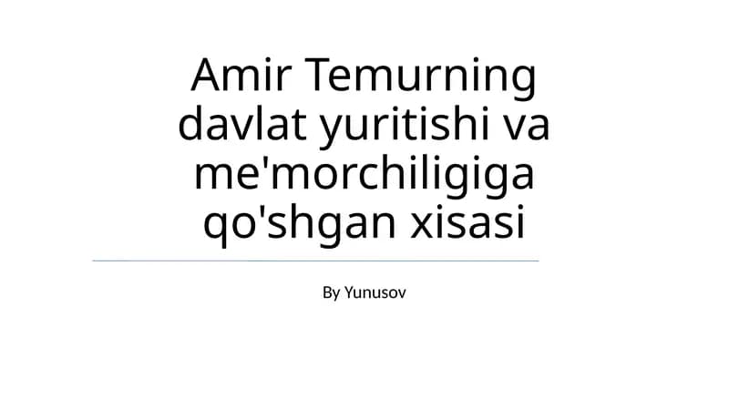Amir Temurning davlat yuritishi va me'morchiligiga qo'shgan xisasi