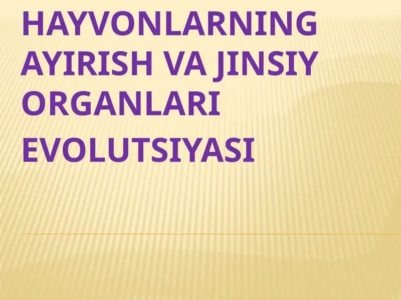 HAYVONLARNING AYIRISH VA JINSIY ORGANLARI EVOLUTSIYASI
