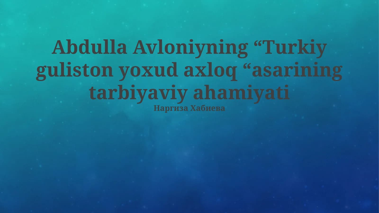 Abdulla Avloniyning “Turkiy guliston yoxud axloq “asarining tarbiyaviy ahamiyati