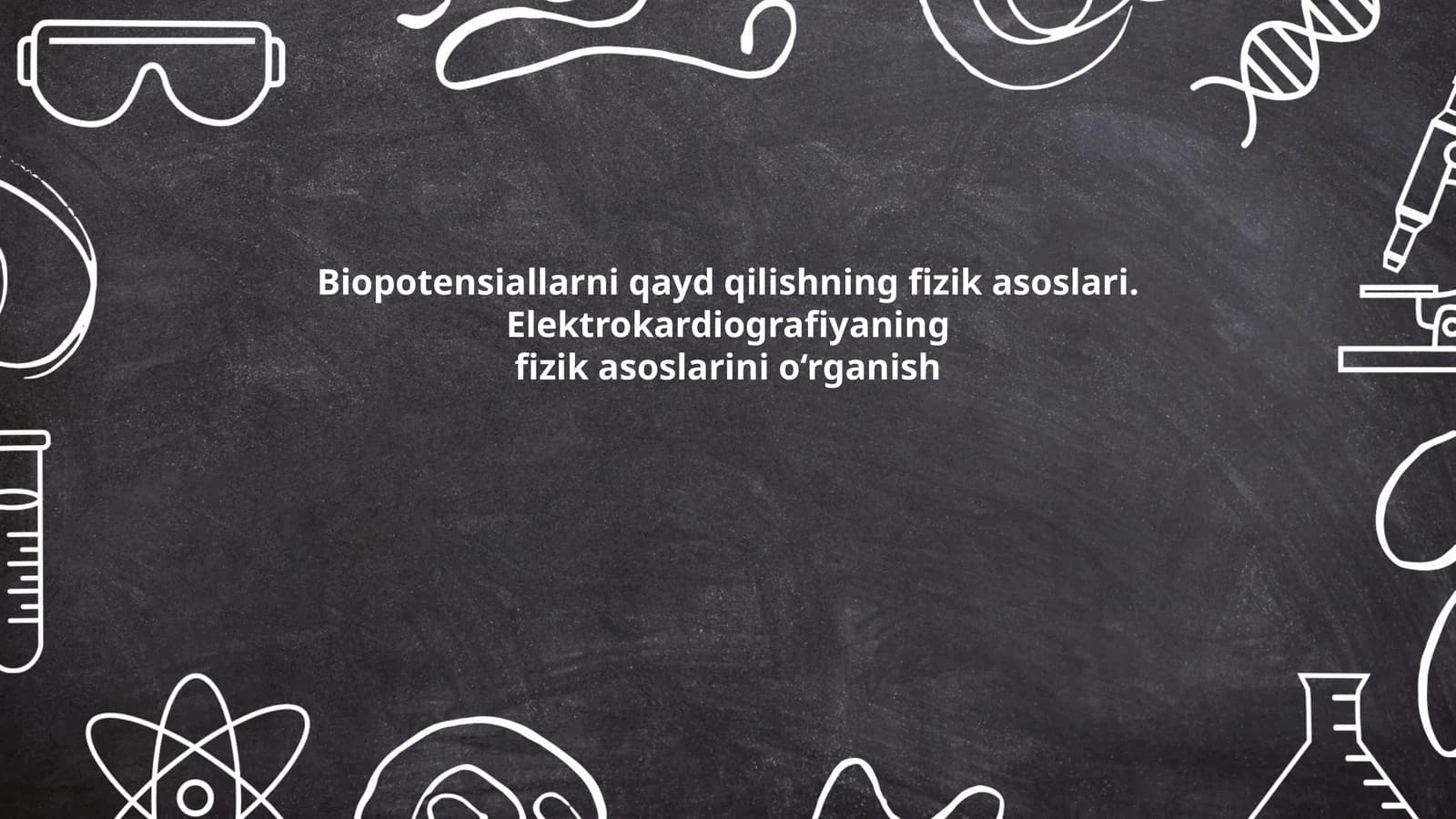 Biopotensiallarni qayd qilishning fizik asoslari. Elektrokardiografiyaning fizik asoslarini o‘rganish