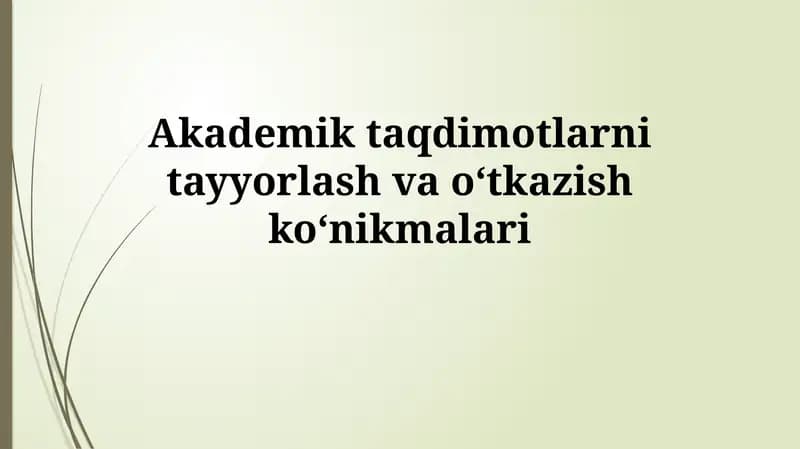 Akademik taqdimotlarni tayyorlash va o‘tkazishko‘nikmalari