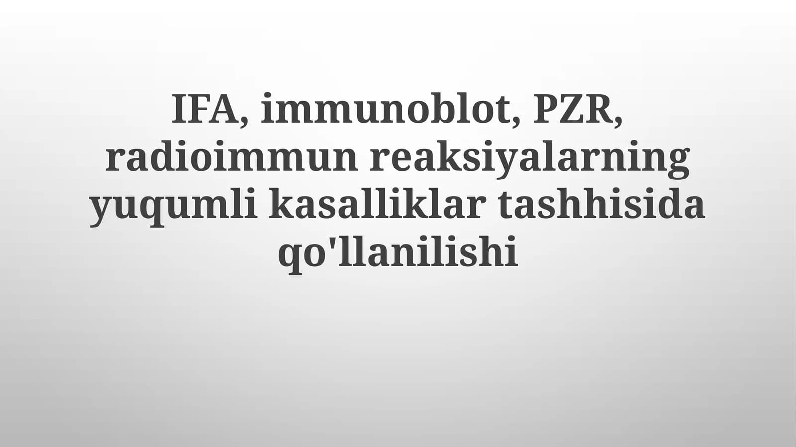 IFA, Immunoblot, PZR,radioimmunreaksiyalarningyuqumlikasalliklartashhisidaqo'llanilishi