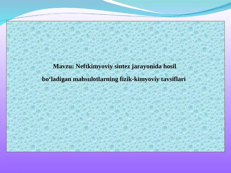 Neftkimyoviy sintez jarayonida hosil                                                    bo‘ladigan mahsulotlarning fizik-kimyoviy tavsiflari