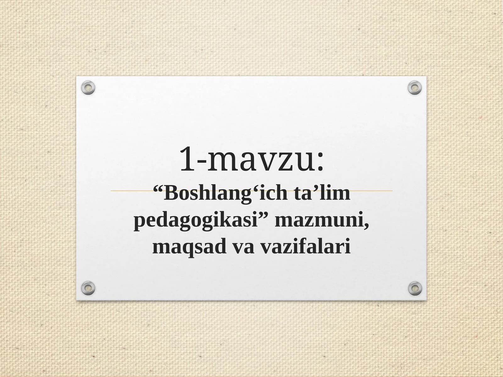 “Boshlang‘ich ta’lim pedagogikasi” mazmuni, maqsad va vazifalari