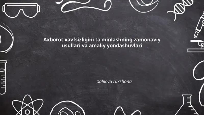 Axborot xavfsizligini ta'minlashning zamonaviy usullari va amaliy yondashuvlari