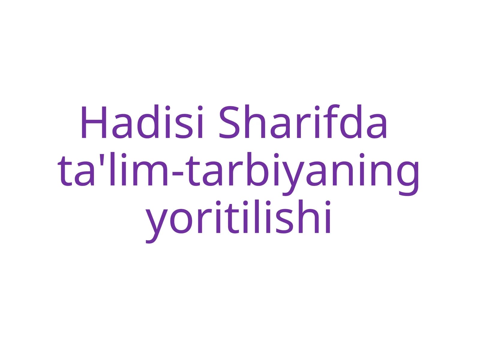 Hadisi Sharif data'lim-tarbiyaning yoritilishi